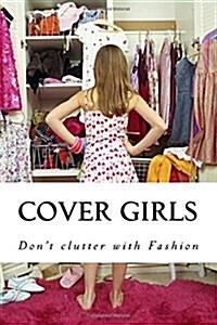 Cover Girls: Dont Clutter with Fashion (Paperback)