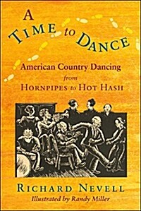 A Time to Dance: American Country Dancing from Hornpipes to Hot Hash (Paperback)