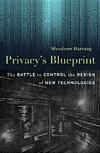 Privacys Blueprint: The Battle to Control the Design of New Technologies (Hardcover)