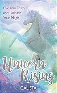 Unicorn Rising : Live Your Truth and Unleash Your Magic (Paperback)