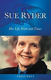 Lady Sue Ryder of Warsaw : Single-minded philanthropist (Paperback)