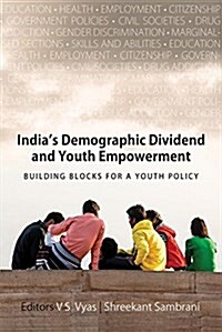 Indias Demographic Dividend and Youth Empowerment: Building Blocks for a Youth Policy (Hardcover, None)