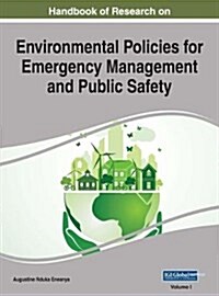 Handbook of Research on Environmental Policies for Emergency Management and Public Safety (Hardcover)