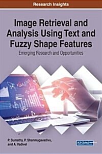 Image Retrieval and Analysis Using Text and Fuzzy Shape Features: Emerging Research and Opportunities (Hardcover)