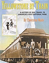 Yellowstone by Train (Paperback)