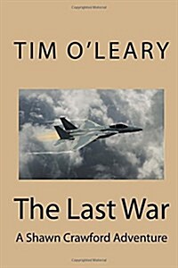 The Last War: A Shawn Crawford Adventure (Paperback)