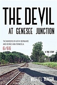 The Devil at Genesee Junction: The Murders of Kathy Bernhard and George-Ann Formicola, 6/66 (Paperback)