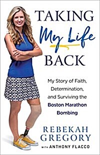 Taking My Life Back: My Story of Faith, Determination, and Surviving the Boston Marathon Bombing (Paperback)