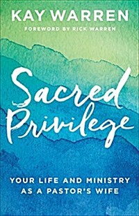 Sacred Privilege: Your Life and Ministry as a Pastors Wife (Paperback)