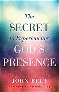 Secret to Experiencing Gods Presence (Paperback)