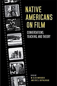 Native Americans on Film: Conversations, Teaching, and Theory (Paperback)