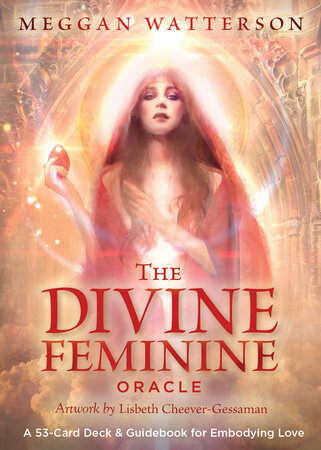 The Divine Feminine Oracle: A 53-Card Deck & Guidebook for Embodying Love (Other)