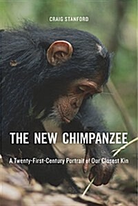 The New Chimpanzee: A Twenty-First-Century Portrait of Our Closest Kin (Hardcover)