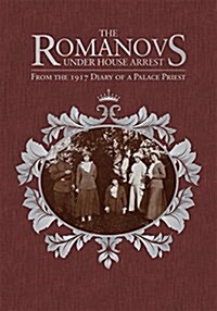 The Romanovs Under House Arrest: From the 1917 Diary of a Palace Priest (Hardcover)