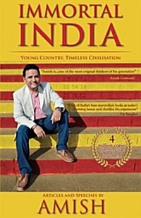 Immortal India: Articles and Speeches by Amish (Paperback)