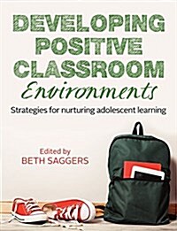 Developing Positive Classroom Environments (Paperback)