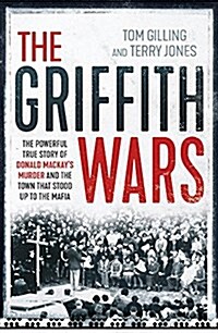 The Griffith Wars: The Powerful True Story of Donald Mackays Murder and the Town That Stood Up to the Mafia (Paperback)