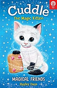 Cuddle the Magic Kitten Book 1: Magical Friends: Volume 1 (Paperback)