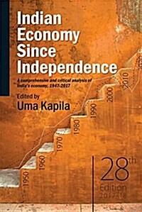 Indian Economy Since Independence, 28th Edition: A Comprehensive and Critical Analysis of Indias Economy, 1947-2017 (Paperback, None)