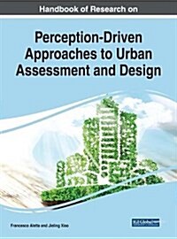 Handbook of Research on Perception-driven Approaches to Urban Assessment and Design (Hardcover)