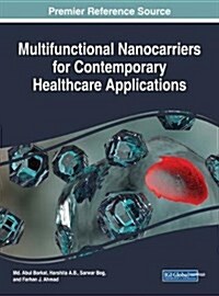 Multifunctional Nanocarriers for Contemporary Healthcare Applications (Hardcover)