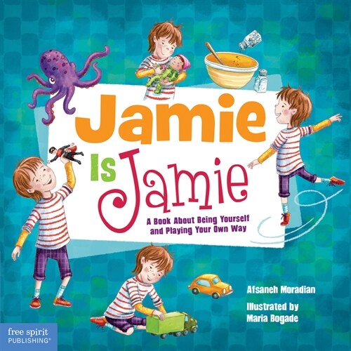 Jamie Is Jamie: A Book about Being Yourself and Playing Your Way (Hardcover)