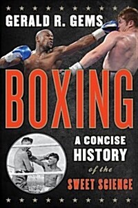 Boxing: A Concise History of the Sweet Science (Paperback)