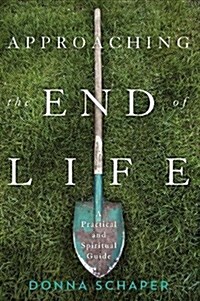Approaching the End of Life: A Practical and Spiritual Guide (Paperback)