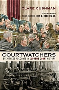 Courtwatchers: Eyewitness Accounts in Supreme Court History (Paperback)