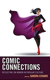 Comic Connections: Reflecting on Women in Popular Culture (Hardcover)