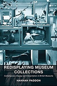 Redisplaying Museum Collections: Contemporary Display and Interpretation in British Museums (Paperback)
