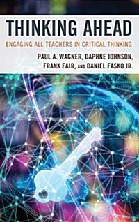 Thinking Ahead: Engaging All Teachers in Critical Thinking (Paperback)