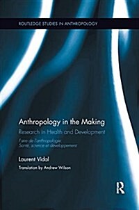 Anthropology in the Making: Research in Health and Development (Paperback)