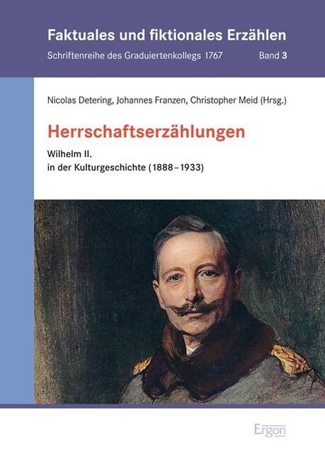 Herrschaftserzahlungen: Wilhelm II. in Der Kulturgeschichte (1888-1933) (Hardcover)