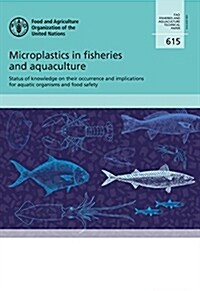 Microplastics in Fisheries and Aquaculture: Status of Knowledge on Their Occurrence and Implications for Aquatic Organisms and Food Safety (Paperback)