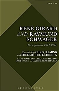 Ren?Girard and Raymund Schwager: Correspondence 1974-1991 (Paperback)