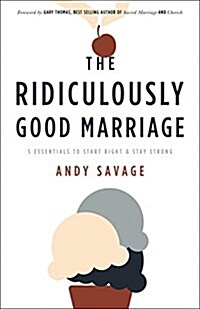 The Ridiculously Good Marriage: 5 Essentials to Start Right and Stay Strong (Paperback)