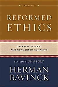 Reformed Ethics, Volume 1: Created, Fallen, and Converted Humanity (Hardcover)