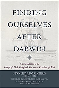 Finding Ourselves After Darwin: Conversations on the Image of God, Original Sin, and the Problem of Evil (Paperback)