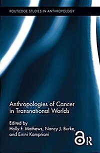 Anthropologies of Cancer in Transnational Worlds (Paperback)