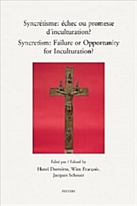 Syncretisme / Syncretism: Echec Ou Promesse DInculturation? / Failure or Opportunity for Inculturation? (Paperback)