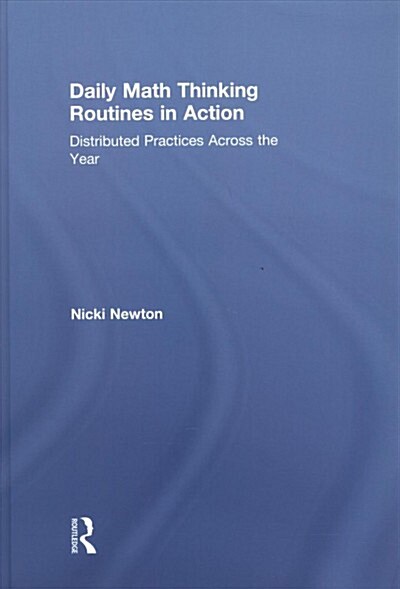 Daily Math Thinking Routines in Action: Distributed Practices Across the Year (Hardcover)