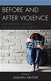 Before and After Violence: Developmental, Clinical, and Sociocultural Aspects (Hardcover)