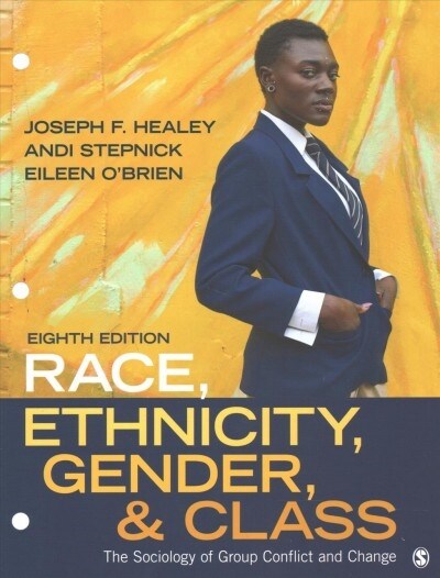 Race, Ethnicity, Gender, and Class: The Sociology of Group Conflict and Change (Loose Leaf, 8)