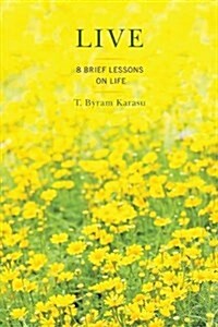 Live: Eight Brief Lessons on Life (Paperback)