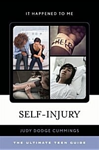 Self-Injury: The Ultimate Teen Guide (Paperback)