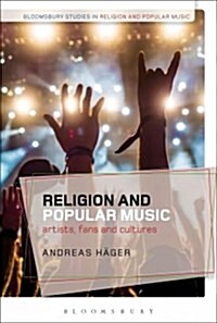 Religion and Popular Music : Artists, Fans, and Cultures (Hardcover)
