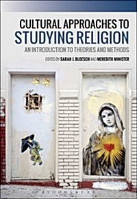 Cultural Approaches to Studying Religion : An Introduction to Theories and Methods (Hardcover)