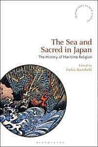 The Sea and the Sacred in Japan : Aspects of Maritime Religion (Hardcover)