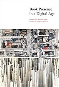 Book Presence in a Digital Age (Hardcover)